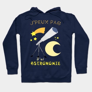 j'peux pas j'ai astronomie Hoodie